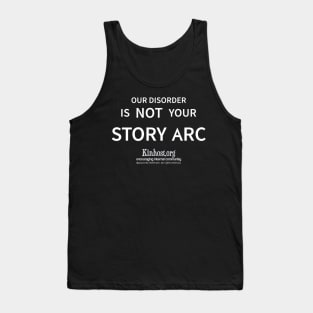 Our Disorder is NOT your Story Arc - dark Tank Top